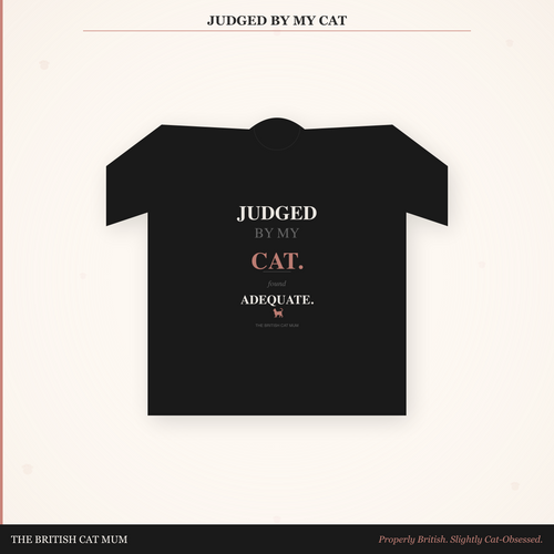 Judged By My Cat. Found Adequate. T-Shirt