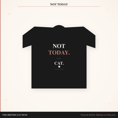 Not Today. Ask The Cat. T-Shirt