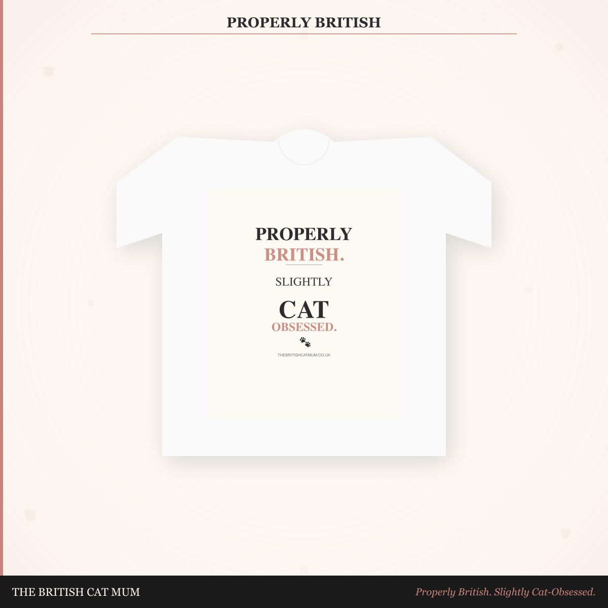 Properly British. Slightly Cat-Obsessed. T-Shirt
