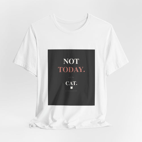Not Today. Ask The Cat. | T-Shirt