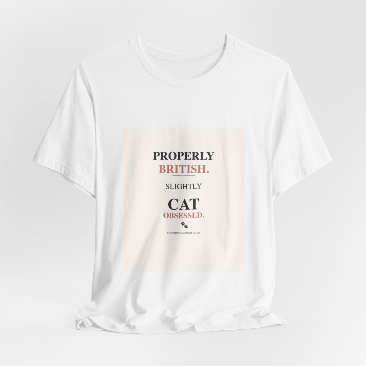 Properly British. Slightly Cat-Obsessed. | T-Shirt