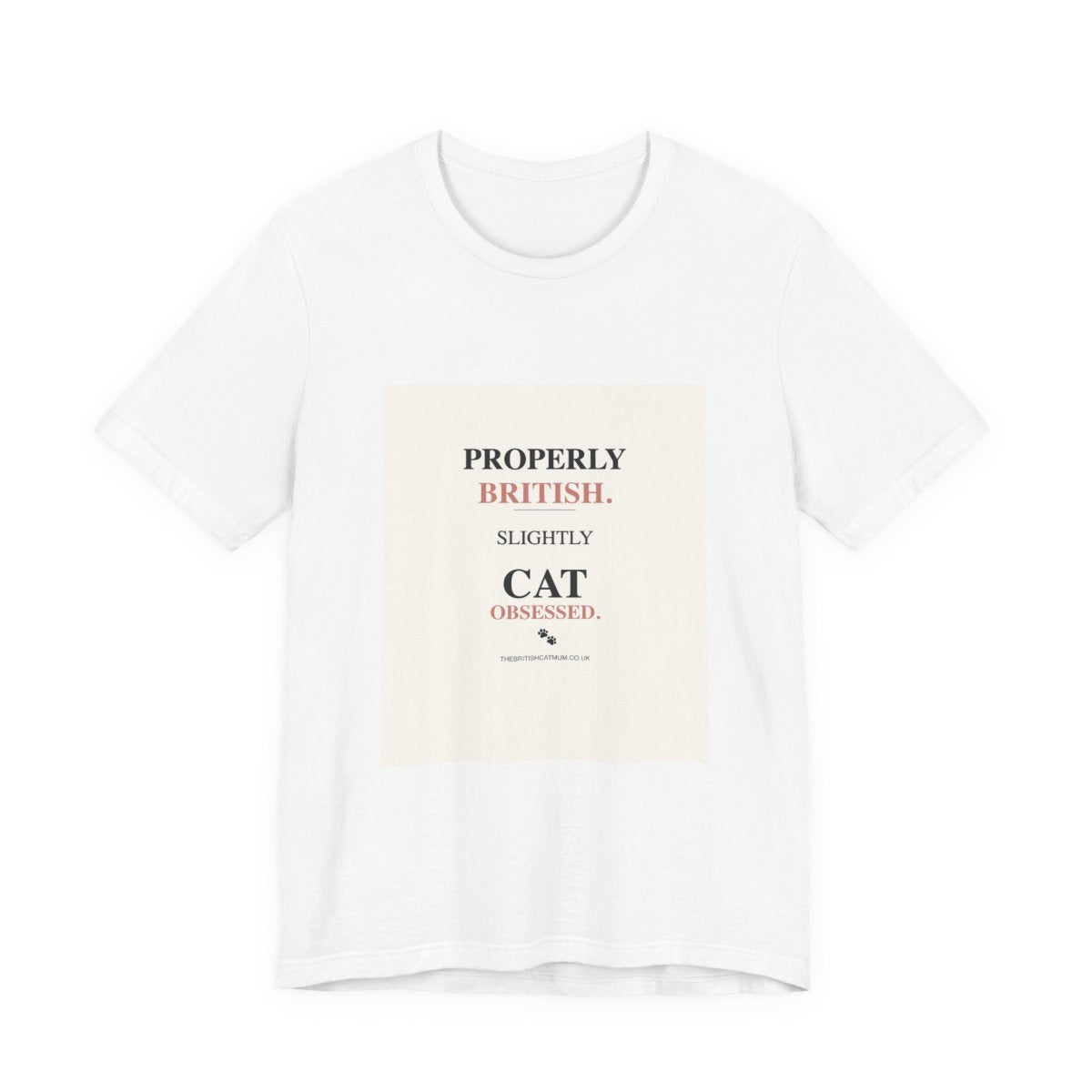 Properly British. Slightly Cat-Obsessed. | T-Shirt