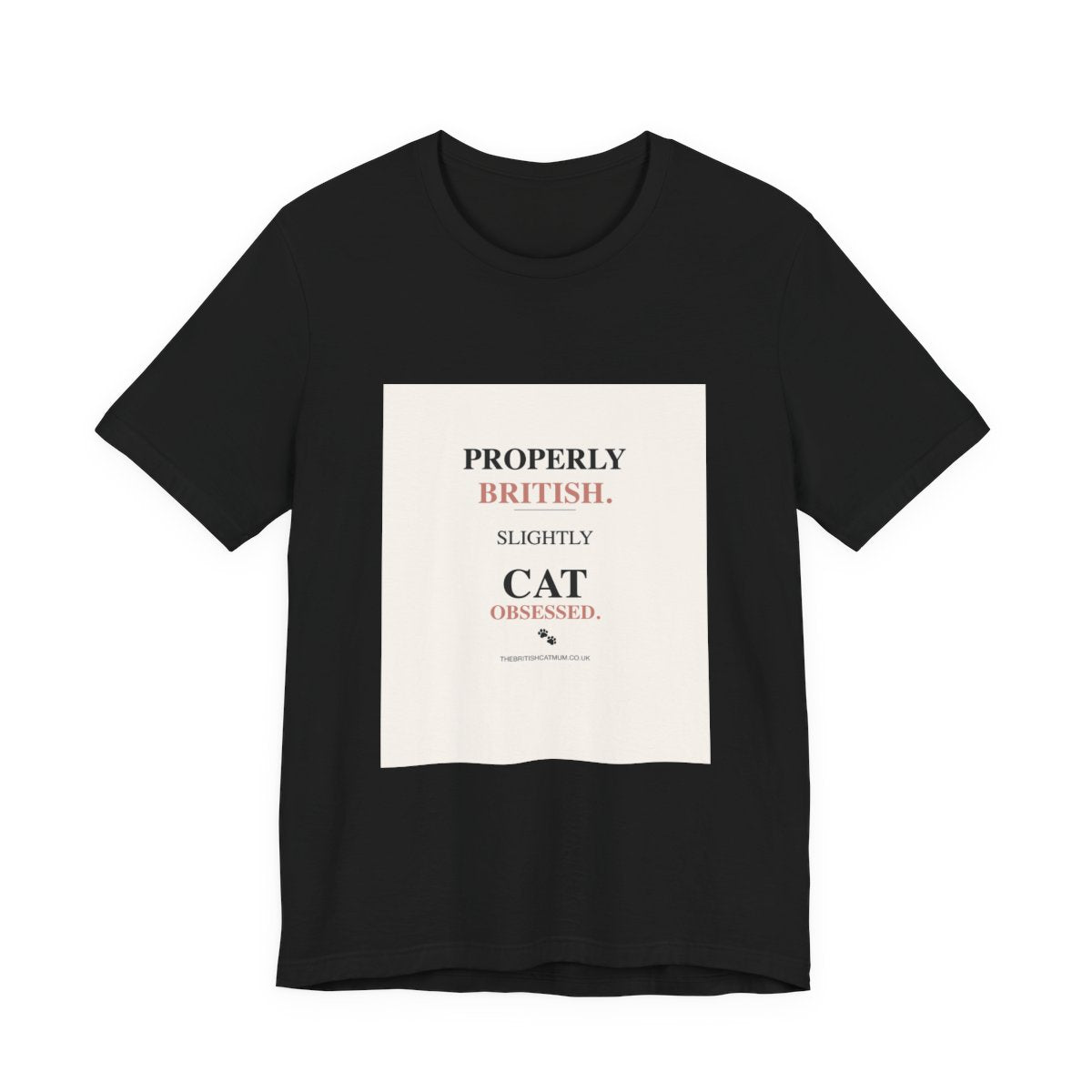 Properly British. Slightly Cat-Obsessed. | T-Shirt